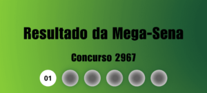 Mega-Sena 2967: prêmio de R$ 115 milhões sai para as dezenas 01, 06, 38, 47, 56 e 60